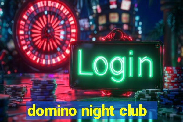 domino night club